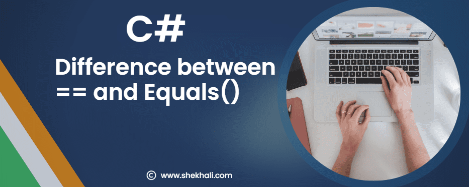 Understanding the Difference == and Method in C# - Shekh Ali's