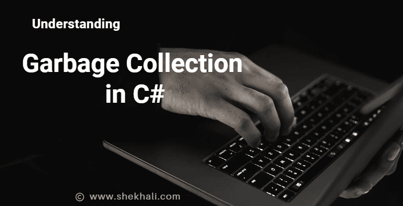 Garbage Collection in CSharp